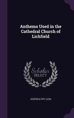 Anthems Used in the Cathedral Church of Lichfield image