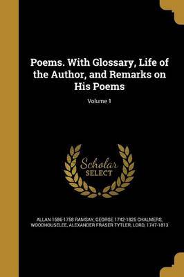 Poems. with Glossary, Life of the Author, and Remarks on His Poems; Volume 1 on Paperback by Allan 1686-1758 Ramsay