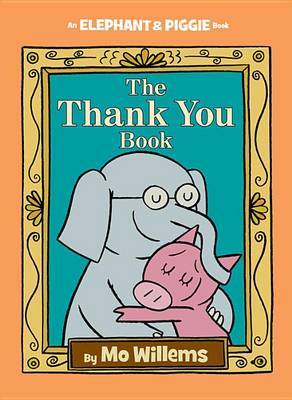 Thank You Book, The-An Elephant and Piggie Book image