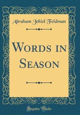 Words in Season (Classic Reprint) by Abraham Jehiel Feldman image