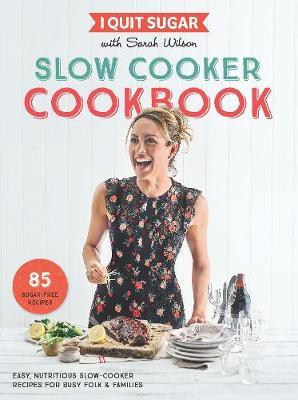 I Quit Sugar Slow Cooker Cookbook by Sarah Wilson image