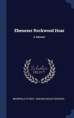 Ebenezer Rockwood Hoar by Moorfield Storey image