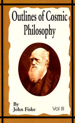 Outlines of Cosmic Philosophy by John Fiske image