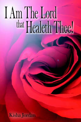 I Am The Lord That Healeth Thee! by Kisha Jordan image