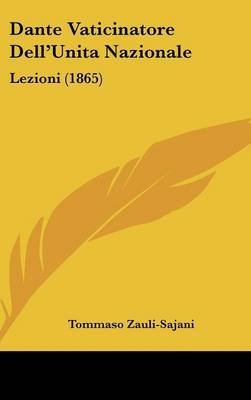 Dante Vaticinatore Dell'Unita Nazionale: Lezioni (1865) by Tommaso Zauli Sajani image