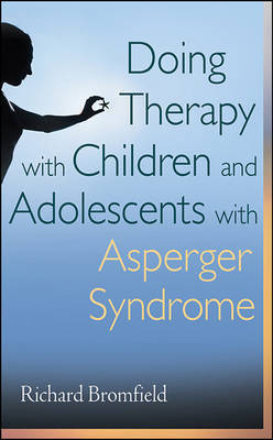 Doing Therapy with Children and Adolescents with Asperger Syndrome by Richard Bromfield image
