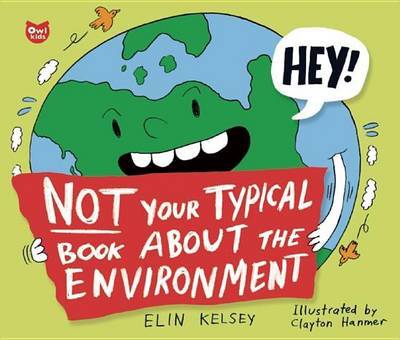 Not Your Typical Book about the Environment by Elin Kelsey image