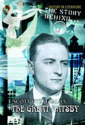 The Story Behind F Scott Fitzgerald's The Great Gatsby on Hardback by Laura Hensley