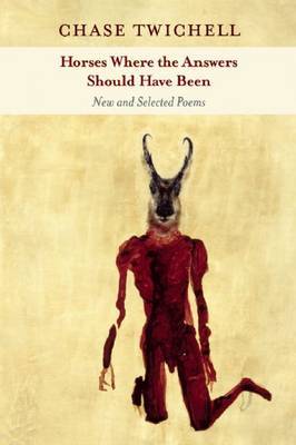 Horses Where the Answers Should Have Been: New and Selected Poems by Chase Twichell image
