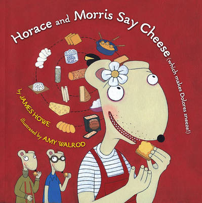 Horace and Morris Say Cheese (Which Makes Dolores Sneeze!) by James Howe image