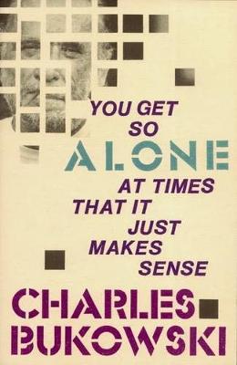 You Get So Alone at Times by Charles Bukowski image