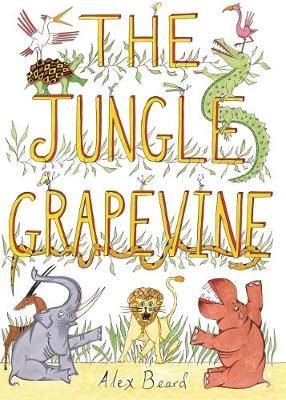 The Jungle Grapevine on Hardback by Alex Beard