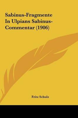 Sabinus-Fragmente in Ulpians Sabinus-Commentar (1906) on Hardback by Fritz Schulz