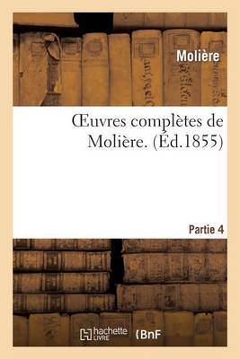 Oeuvres Completes de Moliere. Partie 4 on Paperback by Moliere