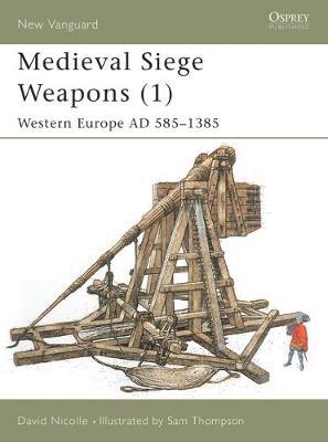Medieval Siege Weapons: Pt. 1 by David Nicolle image