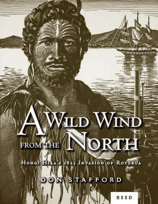 A Wild Wind from the North: Hongi Hika's 1823 Invasion of Rotorua by Don Stafford image