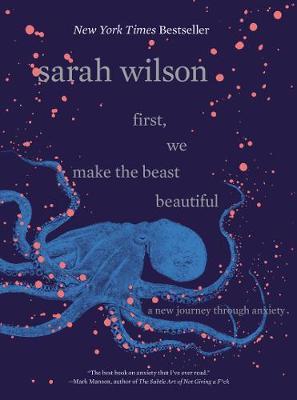 First, We Make the Beast Beautiful by Sarah Wilson image