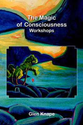 The Magic of Consciousness - Workshops by Glen Knape image