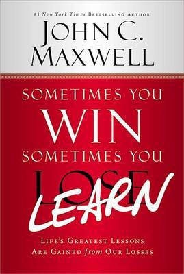 Sometimes You Win--Sometimes You Learn on Hardback by John C. Maxwell