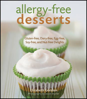 Allergy-free Desserts: Gluten-free, Dairy-free, Egg-free, Soy-free and Nut-free Delights by Elizabeth Gordon image