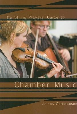 The String Player's Guide to Chamber Music by James Christensen image
