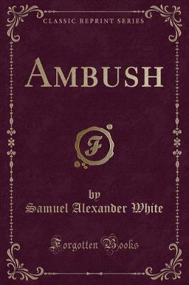 Ambush (Classic Reprint) by Samuel Alexander White image