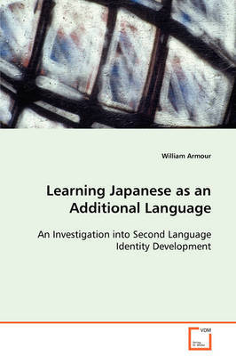 Learning Japanese as an Additional Language an Investigation Into Second Language Identity Development by William Armour image