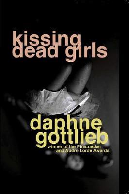 Kissing Dead Girls by Daphne Gottlieb image