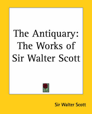 The Antiquary: The Works of Sir Walter Scott on Paperback by Sir Walter Scott