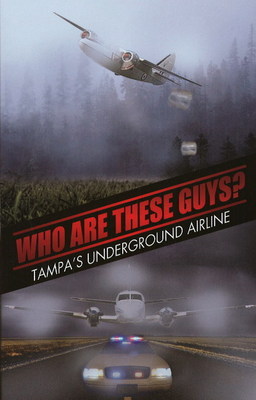 Who are These Guys: Tampas Underground Airline by Anthony Mendola image