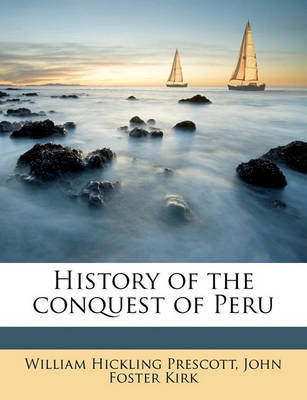 History of the Conquest of Peru on Paperback by William Hickling Prescott