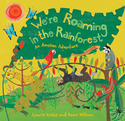 We're Roaming in the Rainforest: An Amazon Adventure on Hardback by Laurie Krebs