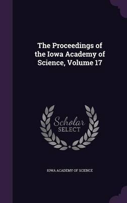 The Proceedings of the Iowa Academy of Science, Volume 17 image