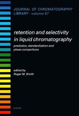 Retention and Selectivity in Liquid Chromatography: Volume 57 on Hardback