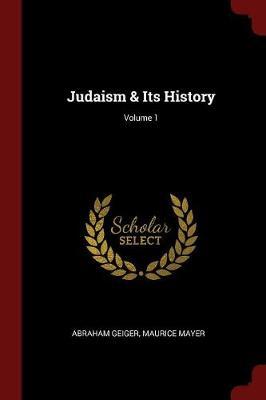 Judaism & Its History; Volume 1 by Abraham Geiger image