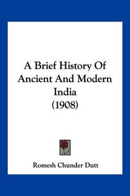 A Brief History of Ancient and Modern India (1908) by Romesh Chunder Dutt image