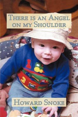 There is an Angel on My Shoulder on Hardback by Howard Snoke