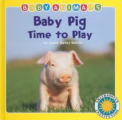 Baby Pig Time to Play by Laura Gates Galvin image