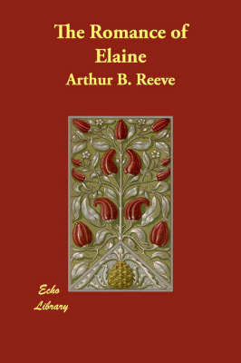 The Romance of Elaine by Arthur Benjamin Reeve image