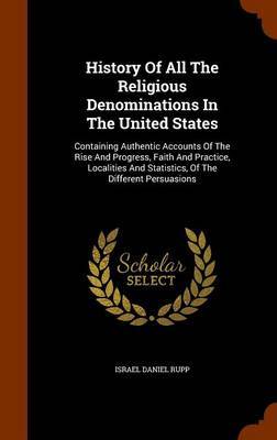 History of All the Religious Denominations in the United States by Israel Daniel Rupp image