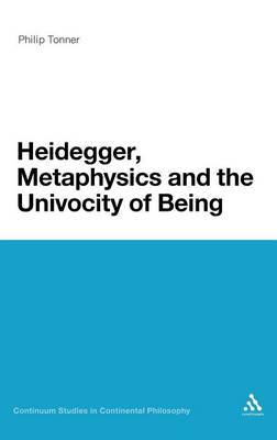 Heidegger, Metaphysics and the Univocity of Being on Hardback by Philip Tonner