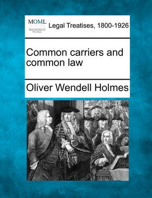 Common Carriers and Common Law by Oliver Wendell Holmes image