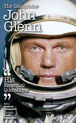 The Delaplaine John Glenn - His Essential Quotations by Andrew Delaplaine image