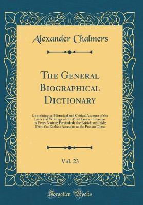 The General Biographical Dictionary, Vol. 23 by Alexander Chalmers image