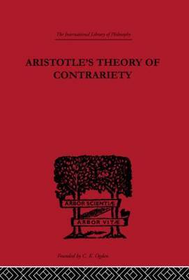 Aristotle's Theory of Contrariety by John Peter Anton image