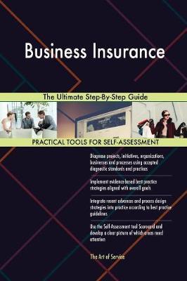 Business Insurance The Ultimate Step-By-Step Guide by Gerardus Blokdyk