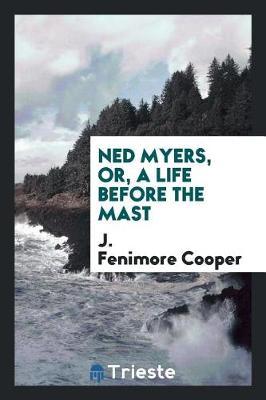 Ned Myers, Or, a Life Before the Mast by J Fenimore Cooper image