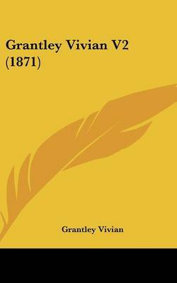 Grantley Vivian V2 (1871) on Hardback by Grantley Vivian