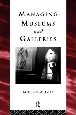 Managing Museums and Galleries by Michael Fopp image