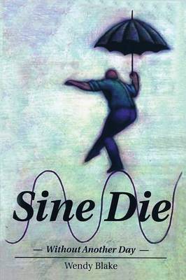 Sine Die by Wendy Blake image